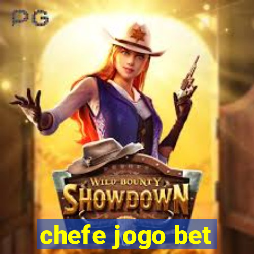 chefe jogo bet